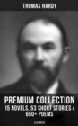 Thomas Hardy - Premium Collection: 15 Novels, 53 Short Stories & 650+ Poems (Illustrated) : Including Essays & Plays - eBook