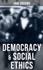 Democracy & Social Ethics : Conception of the Moral Significance of Diversity From a Feminist Perspective Including an Essay Belated Industry and a Speech Why Women Should Vote - eBook