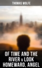 Of Time and the River & Look Homeward, Angel : A Tale of Eugene Gant (Autobiographical Novels) - eBook