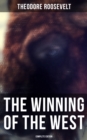 The Winning of the West (Complete Edition) - eBook