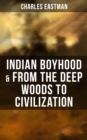Indian Boyhood & From the Deep Woods to Civilization - eBook