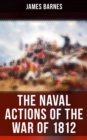 The Naval Actions of the War of 1812 : Illustrated - eBook