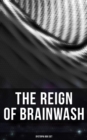 The Reign of Brainwash: Dystopia Box Set : 1984, Animal Farm, Brave New World, Iron Heel, The Time Machine, Gulliver's Travels, The Last Man... - eBook