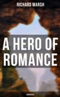 A Hero of Romance (Unabridged) - eBook