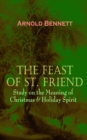 THE FEAST OF ST. FRIEND - Study on the Meaning of Christmas & Holiday Spirit : A Christmas Book - eBook