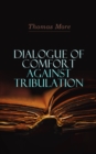 Dialogue of Comfort Against Tribulation - eBook