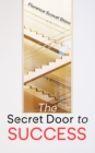 The Secret Door to Success : Release the Abundance through the Knowledge of Spiritual Law - eBook
