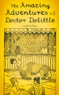 The Amazing Adventures of Doctor Dolittle : The Story of Doctor Dolittle, Doctor Dolittle's Post Office, Doctor Dolittle's Circus, The Voyages of Doctor Dolittle, Doctor Dolittle's Zoo... - eBook