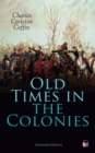 Old Times in the Colonies (Illustrated Edition) - eBook