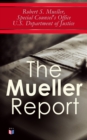 The Mueller Report : The Law behind the Jurisdiction and the Power of a Special Counsel & Full Report on the Investigation into Russian Interference in the 2016 Presidential Election - eBook