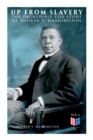 Up From Slavery: The Incredible Life Story of Booker T. Washington - Book