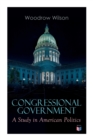 Congressional Government: A Study in American Politics - Book