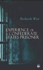 Experience of a Confederate States Prisoner : Personal Account of a Confederate States Army Officer When Captured by the Union Army - Book