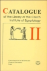 Catalogue of the library of the Czech Institute of Egyptology vol. II - Book