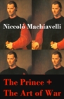 The Prince + The Art of War (2 Unabridged Machiavellian Masterpieces) - eBook