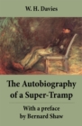 The Autobiography of a Super-Tramp - With a preface by Bernard Shaw : The life of William Henry Davies - eBook