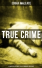 True Crime - Ultimate Collection of Real Life Murders & Mysteries : Must-Read Mystery Accounts - eBook