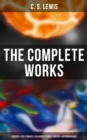 The Complete Works: Fantasy & Sci-Fi Novels, Religious Studies, Poetry & Autobiography : The Chronicles of Narnia, The Space Trilogy, The Screwtape Letters - eBook