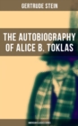 THE AUTOBIOGRAPHY OF ALICE B. TOKLAS (American Classics Series) : Glance at the Parisian early 20th century avant-garde (One of the greatest nonfiction books of the 20th century) - eBook
