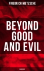 BEYOND GOOD AND EVIL (Unabridged) : The Critique of the Traditional Morality and the Philosophy of the Past - eBook