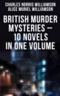 British Murder Mysteries - 10 Novels in One Volume : House by the Lock, Girl Who Had Nothing, Second Latchkey, Castle of Shadows, The Motor Maid - eBook