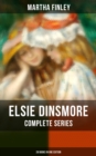 Elsie Dinsmore: Complete Series (28 Books in One Edition) : Elsie Dinsmore, Elsie's Holidays at Roselands, Elsie's Girlhood, Elsie's Womanhood - eBook