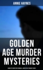 Golden Age Murder Mysteries - Complete Inspector Furnival & Inspector Stoddart Series : Annie Haynes Edition: Abbey Court Murder, House in Charlton Crescent, Crow Inn's Tragedy - eBook
