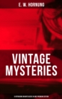 Vintage Mysteries - 6 Intriguing Brainteasers in One Premium Edition : The Shadow of the Rope, The Camera Fiend, Dead Men Tell No Tales, Witching Hill, Stingaree - eBook