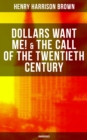 Dollars Want Me! & The Call of the Twentieth Century (Unabridged) - eBook