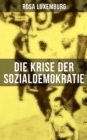 Die Krise der Sozialdemokratie : Sozialismus oder Barbarei? + Das Aufkommen des Imperialismus + Die Turkei + Klassenkampf - eBook