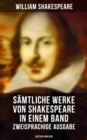 Samtliche Werke von Shakespeare in einem Band: Zweisprachige Ausgabe (Deutsch-Englisch) : Tragodien, Komodien, Historiendramen und Versdichtungen - eBook