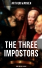 THE THREE IMPOSTORS (Dark Fantasy Classic) - eBook