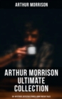 Arthur Morrison Ultimate Collection: 80+ Mysteries, Detective Stories & Dark Fantasy Tales : Adventures of Martin Hewitt, The Red Triangle, A Child of the Jago (Illustrated) - eBook