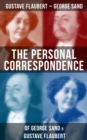 The Personal Correspondence of George Sand & Gustave Flaubert : Collected Letters of the Most Influential French Authors - eBook