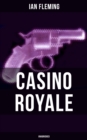 CASINO ROYALE (Unabridged) : A High Stakes Gamble and the Consequence of a Dangerous Lie - In an Action-Packed Glamorous Spy Thriller - eBook