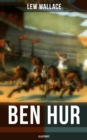 Ben Hur (Illustriert) : Historischer Roman - Eine Geschichte aus der Zeit Christi - eBook