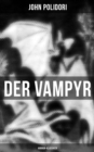 Der Vampyr (Horror-Klassiker) : Die erste Vampirerzahlung der Weltliteratur - eBook