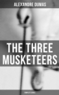The Three Musketeers (Complete Series) : The Three Musketeers, Twenty Years After, The Vicomte of Bragelonne, Ten Years Later, Louise da la Valliere & The Man in the Iron Mask - eBook