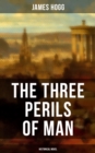 THE THREE PERILS OF MAN (Historical Novel ) : Incredible Tale of Fantasy, Humor and Magic - eBook