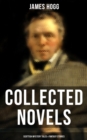 James Hogg: Collected Novels, Scottish Mystery Tales & Fantasy Stories : The Three Perils of Man, The Brownie of Bodsbeck, The Shepherd's Calendar and Other Tales - eBook