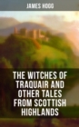 The Witches of Traquair and Other Tales from Scottish Highlands - eBook
