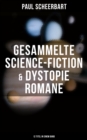 Gesammelte Science-Fiction & Dystopie Romane (12 Titel in einem Band) : Lesabendio + Die groe Revolution + Der Kaiser von Utopia + Platzende Kometen + Die wilde Jagd... - eBook