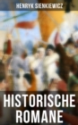 Historische Romane von Henryk Sienkiewicz : Mittelalter-Romane + Rittergeschichten + Historische Romane aus der Romerzeit - eBook