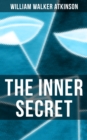The Inner Secret : A Journey of Self-Discovery in Search of Something Within - eBook