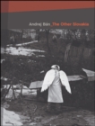 The Other Slovakia : Photographs 1989-2005 - Book