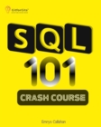 SQL 101 Crash Course : Comprehensive Guide to SQL Fundamentals and Practical Applications - eBook