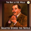 The Best of H.G. Wells : Selected Stories and Novels (Annotated) - eBook