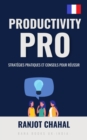 Productivity Pro : Strategies pratiques et conseils pour reussir - eBook