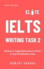 Elite IELTS Writing Task 2 : Achieve a Target Band Score of 8.5+ in Just 20 Minutes a Day - eBook