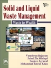 Solid and Liquid Waste Management : Waste to Wealth - Book